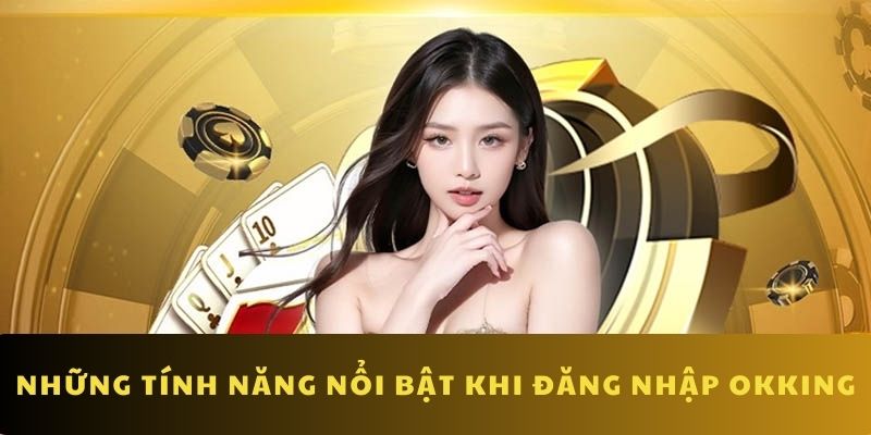 Khám phá những tính năng nổi bật